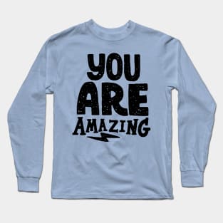 you are amazing Long Sleeve T-Shirt